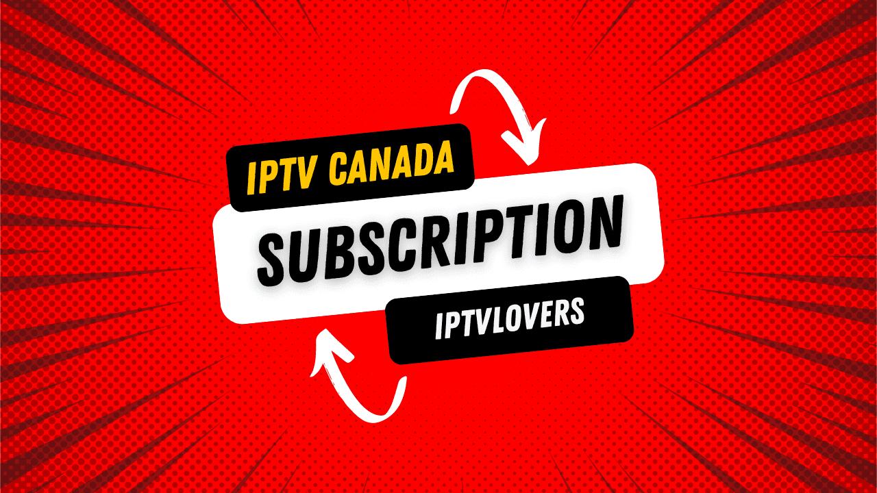IPTV Subscription Canada